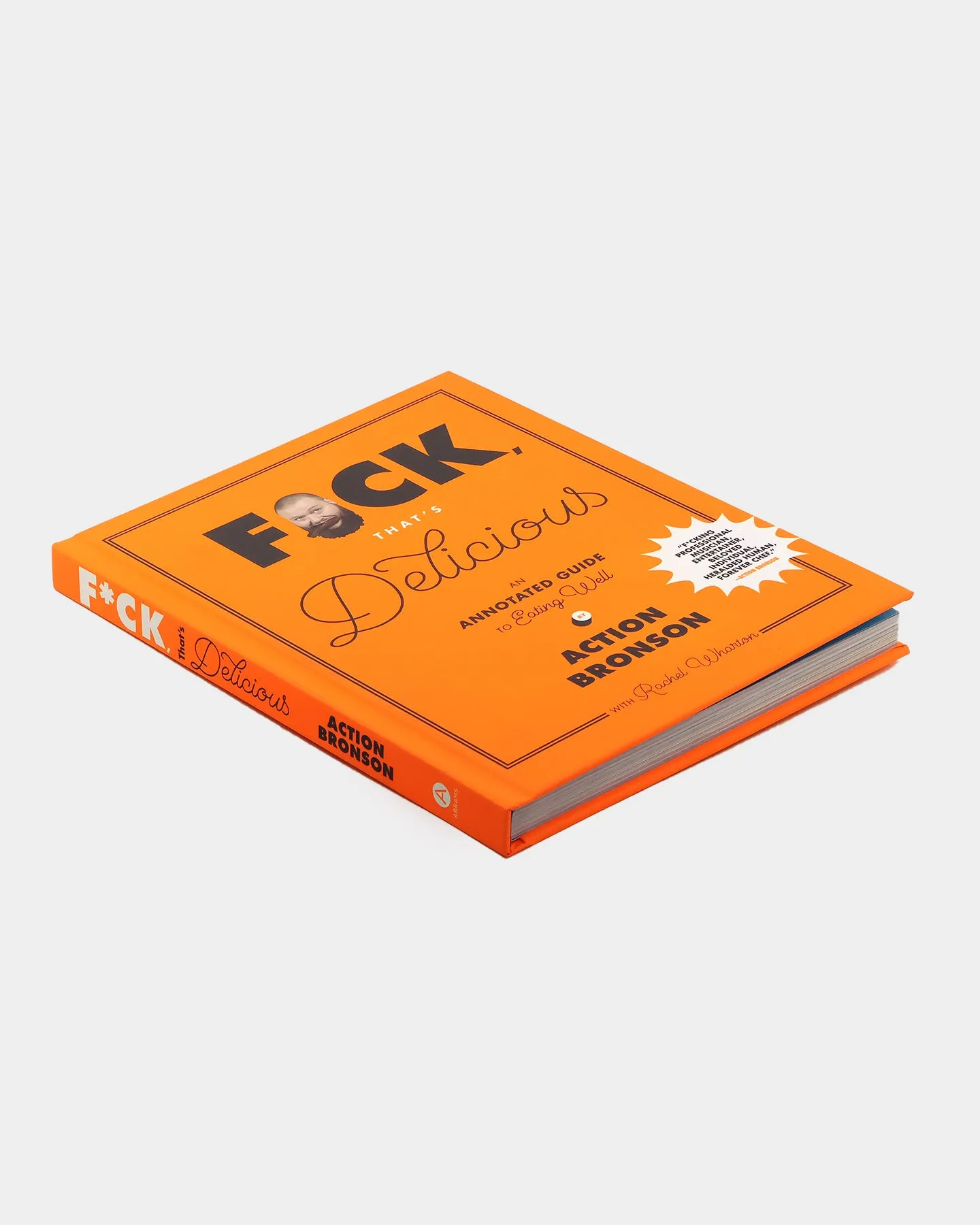 F*ck, That's Delicious: An Annotated Guide to Eating Well (Hardcover) by Action Bronson