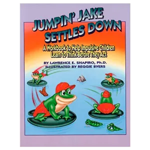Jumpin' Jake Settles Down: A Workbook to Help Impulsive Children